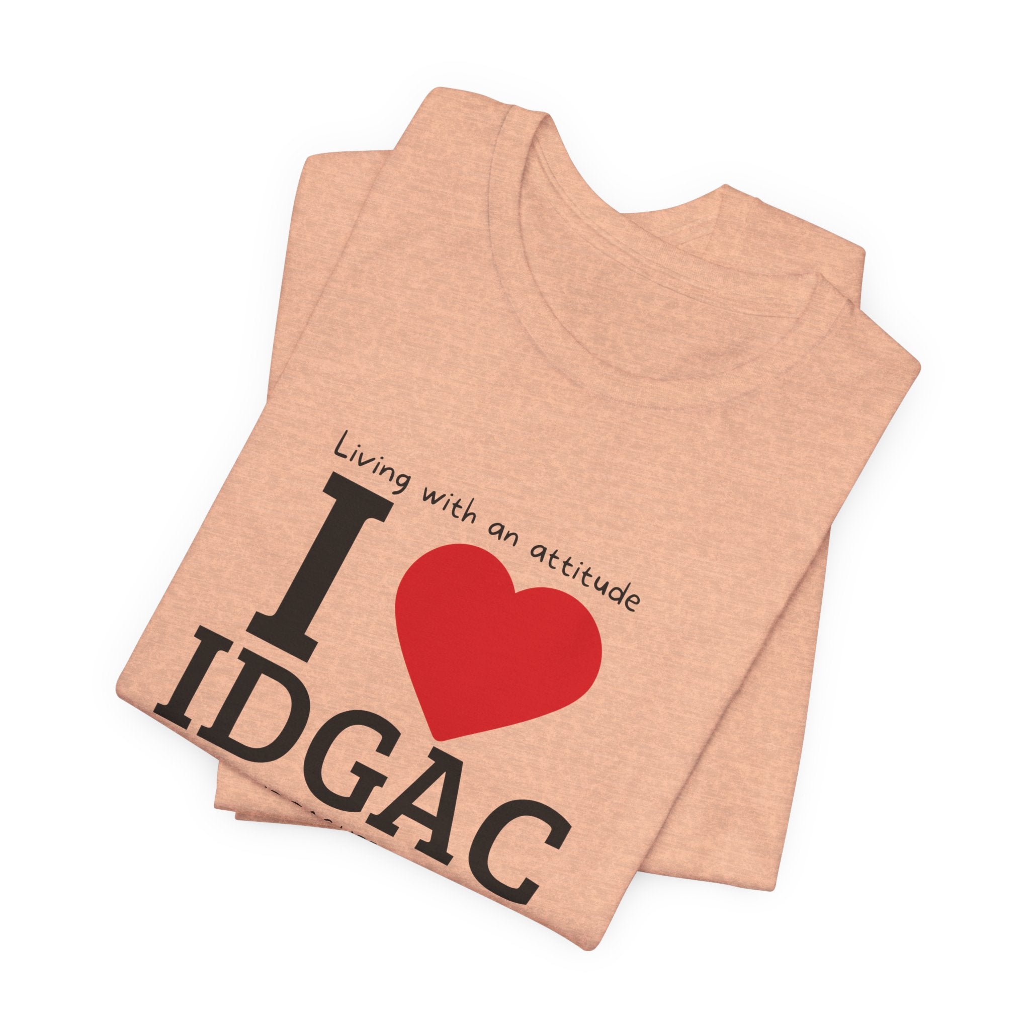 I ❤️ IDGAC – Wear Your Attitude Proudly