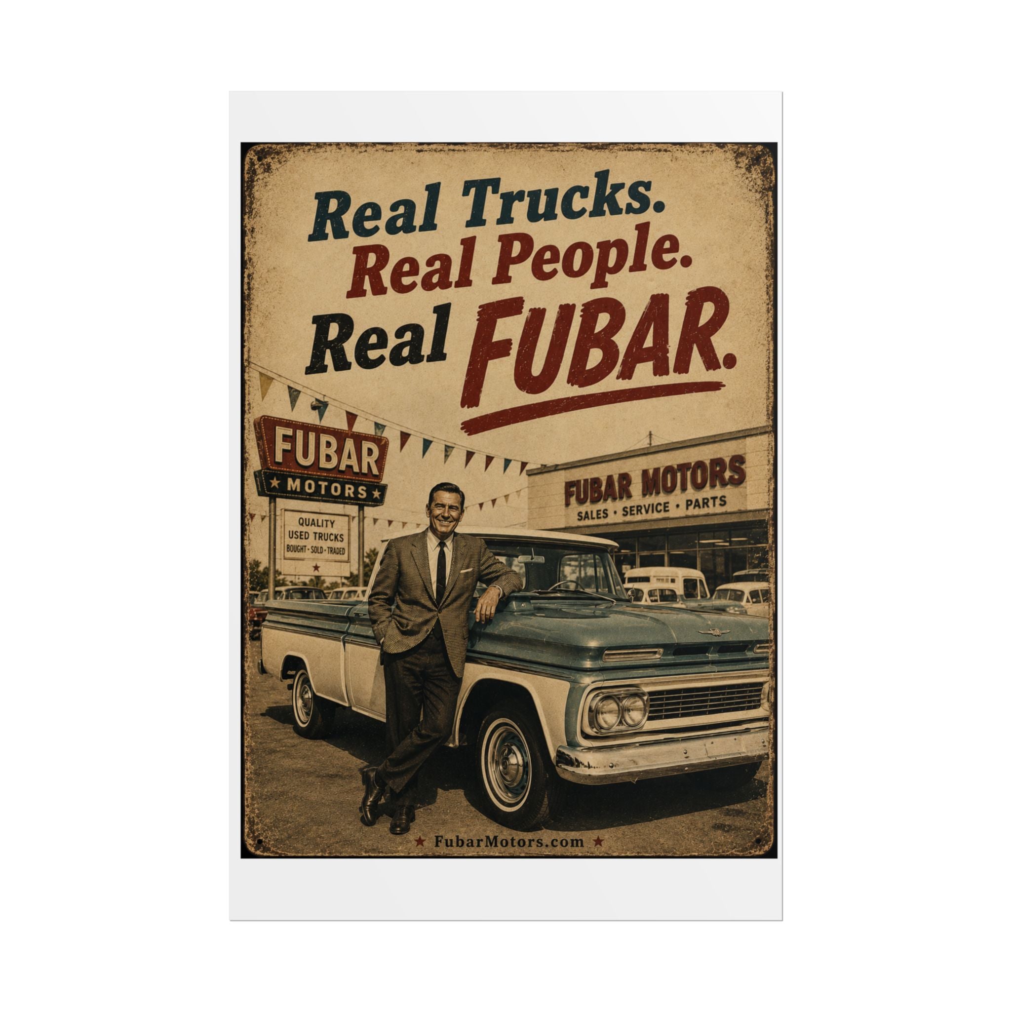 Rolled Poster - 'Real Trucks. Real People. Real FUBAR.' Vintage Automotive Print