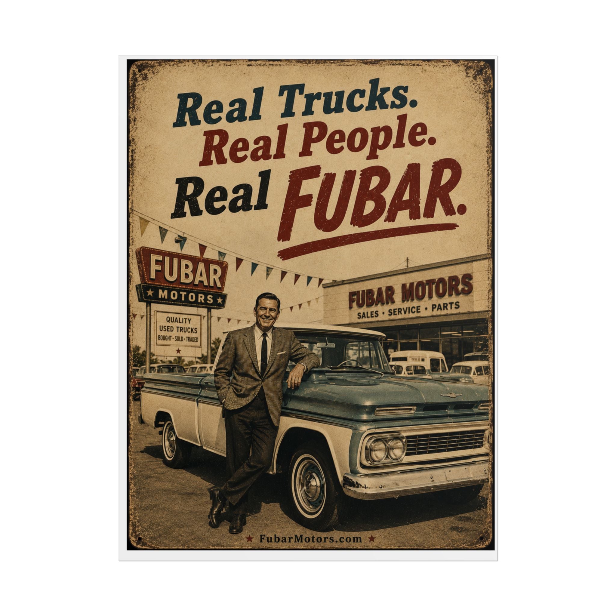 Rolled Poster - 'Real Trucks. Real People. Real FUBAR.' Vintage Automotive Print