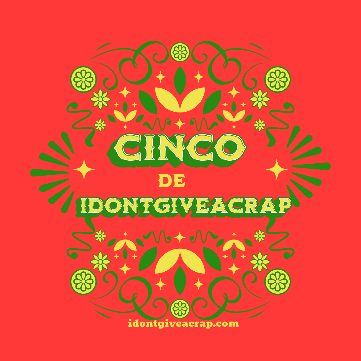 Cinco de IDONTGIVEACRAP Design